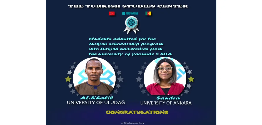 ✅CONGRATULATIONS :  The Turkish Studies Center Reveals the Students Admitted For The Turkish Scholarship Program Into Turkish Universities From The University Of Yaoundé 2 SOA .